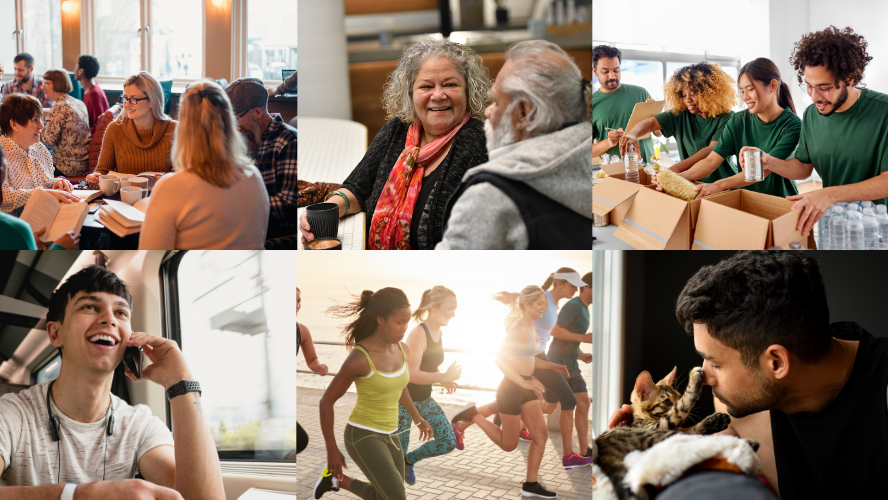 Six different photos showing lots of people connecting with each other. The first shows a book club, the second shows two older people chatting over a cup of coffee. The third shows 4 people volunteering to pack food into boxes. The fourth shows a young man on the phone. The fifth shows a group of people going for a run. The sixth shows a man with his cat.